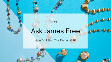 Ask James Free: How Do I Find The Perfect Gift?